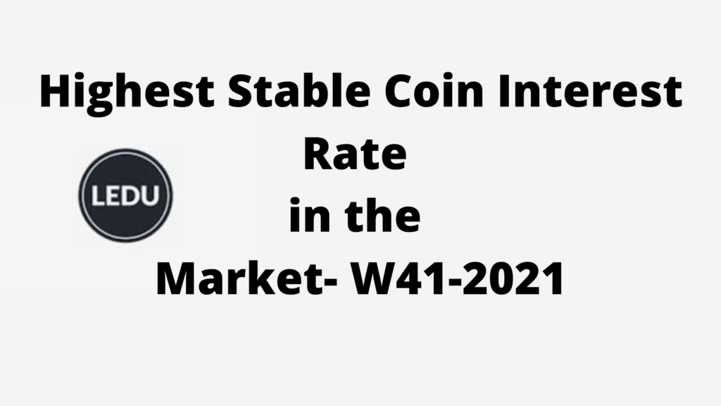 Highest Stable Coin Interest Rate in the Market- W41-2021
